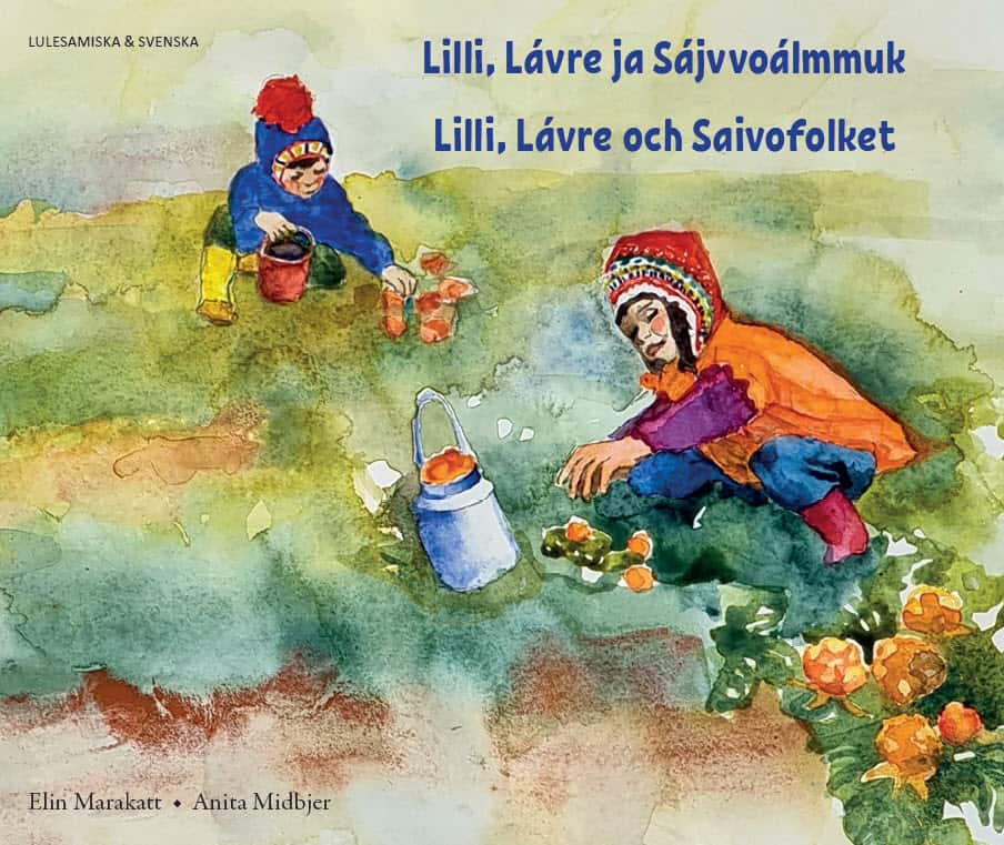 Marakatt, Elin ; Midbjer, Anita : Lilli, Lávre och Saivofolket (lulesamiska och svenska)