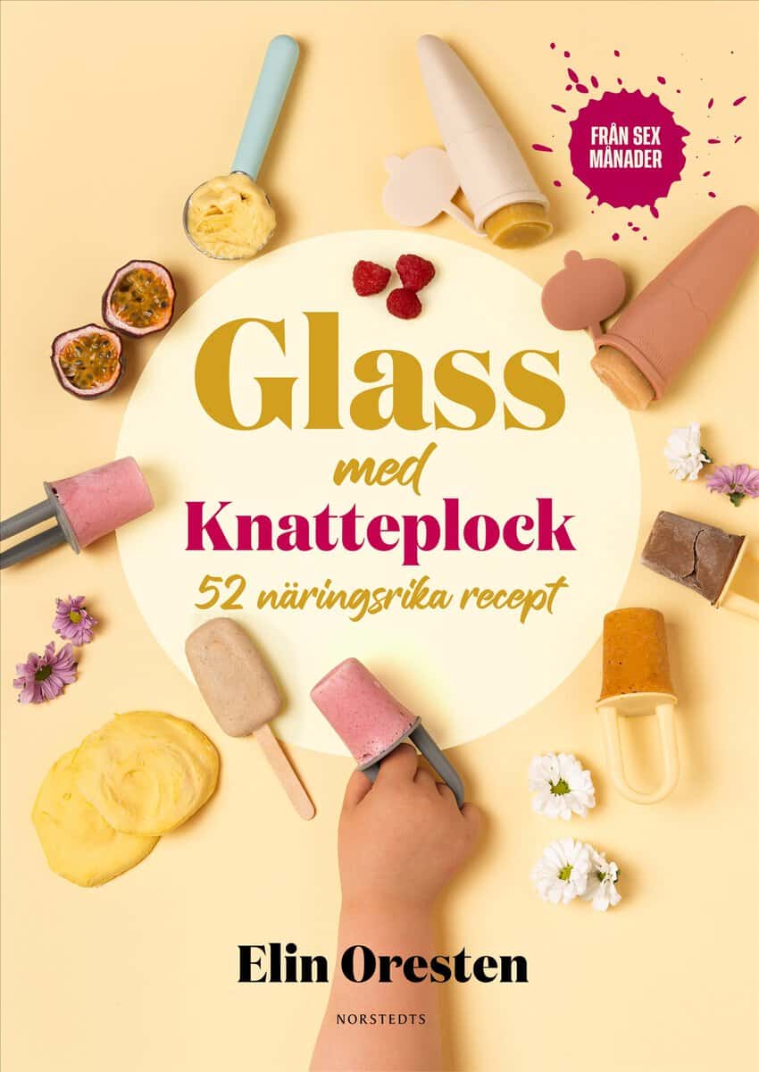 Elin Oresten : Glass med Knatteplock : 50 näringsrika recept