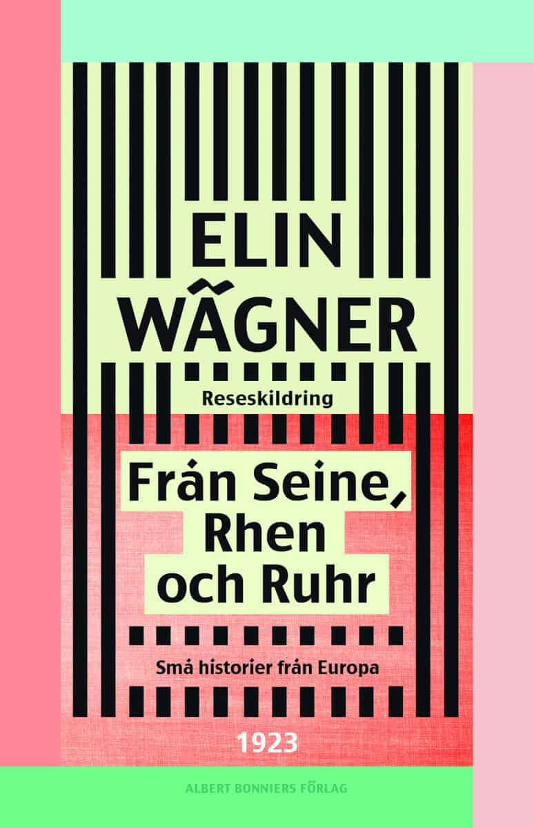 Elin Wägner : Från Seine, Rhen och Ruhr : små historier från Europa