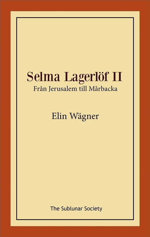 Elin Wägner : Selma Lagerlöf II : från Jerusalem till Mårbacka