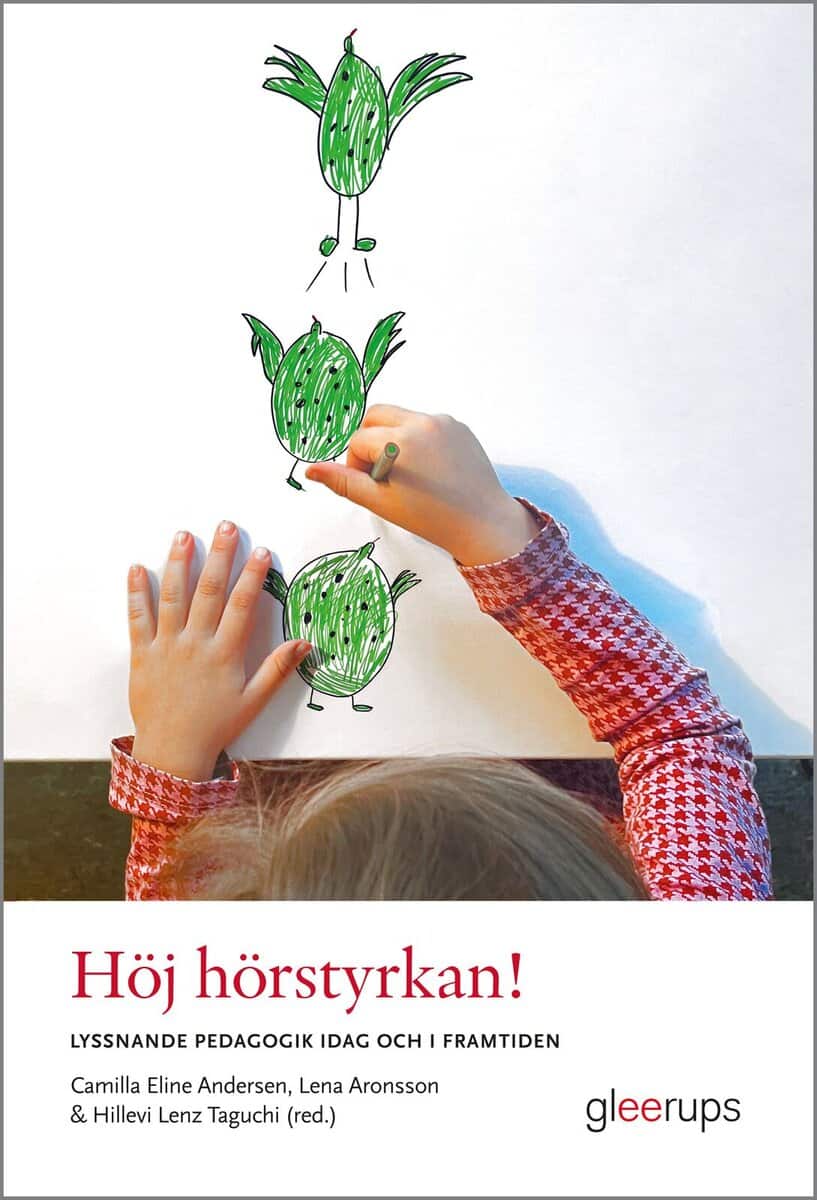 Eline Andersen, Camilla ; Aronsson, Lena ; Lenz Taguchi, Hillevi [red.] : Höj hörstyrkan!