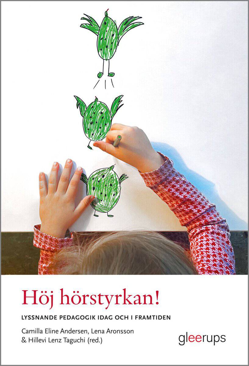 Eline Andersen, Camilla ; Aronsson, Lena ; Lenz Taguchi, Hillevi [red.] : Höj hörstyrkan!