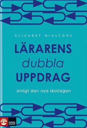 Elisabet Nihlfors : Lärarens dubbla uppdrag