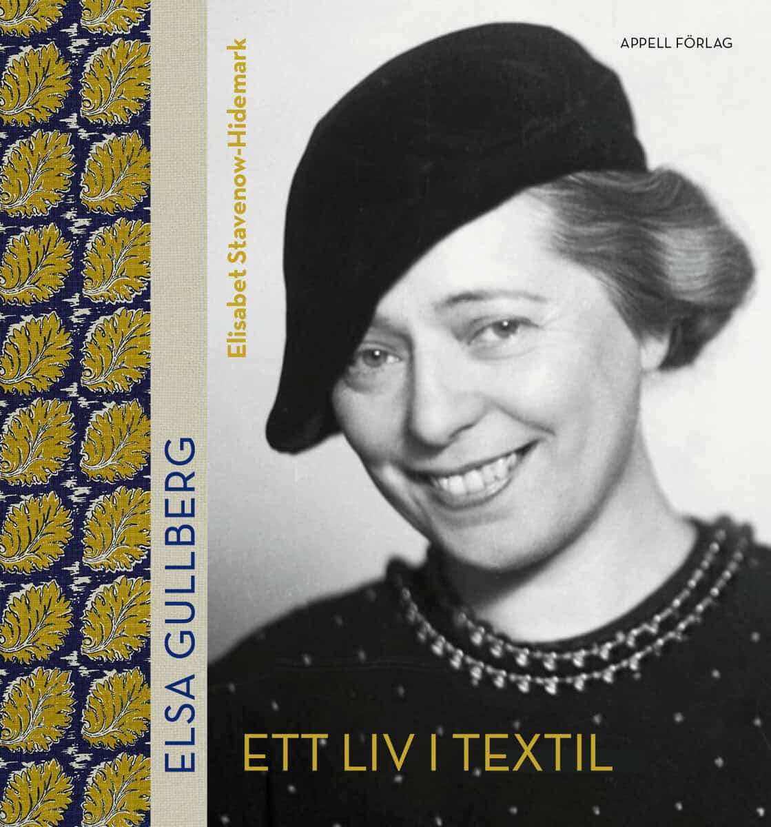 Elisabet Stavenow-Hidemark : Elsa Gullberg : ett liv i textil