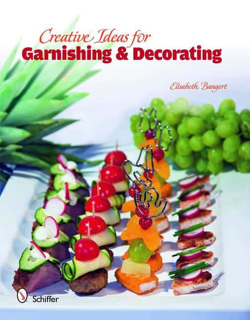 Elisabeth Bangert : Creative Ideas For Garnishing & Decorating