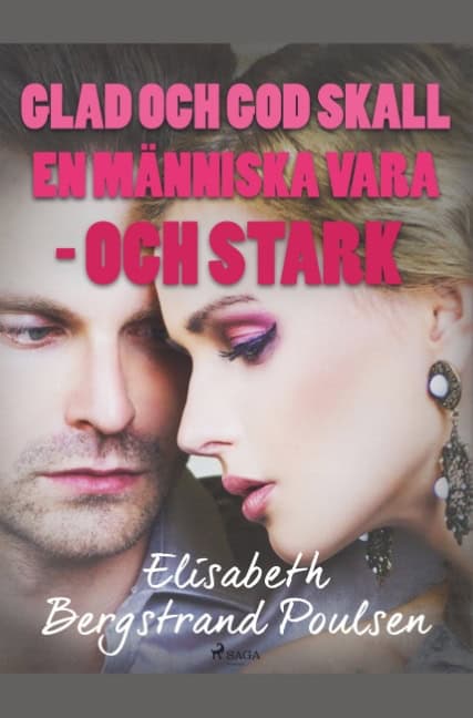Elisabeth Bergstrand-Poulsen : Glad och god skall människan vara - och stark