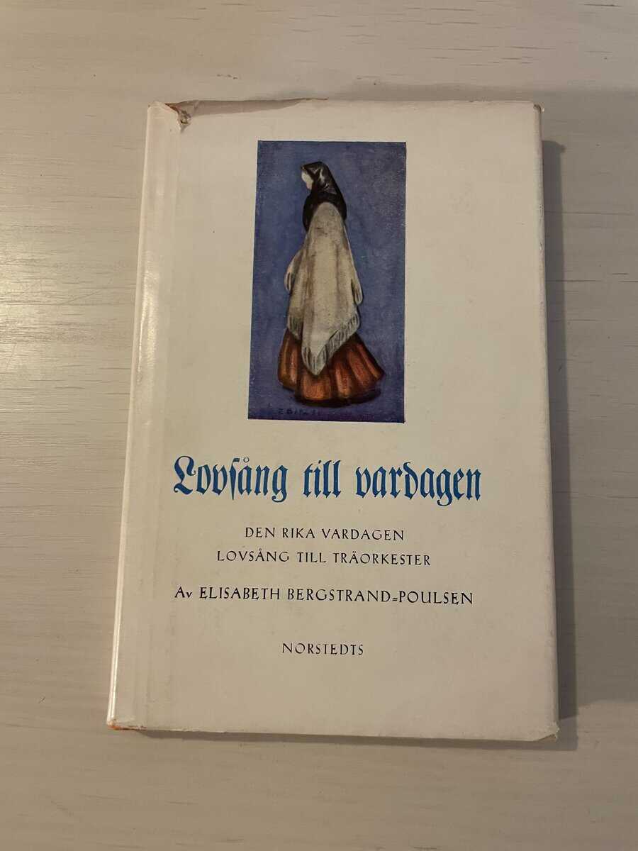 Elisabeth Bergstrand-Poulsen : Lovsång till vardagen - Den rika vardagen  lovsång till träorkester