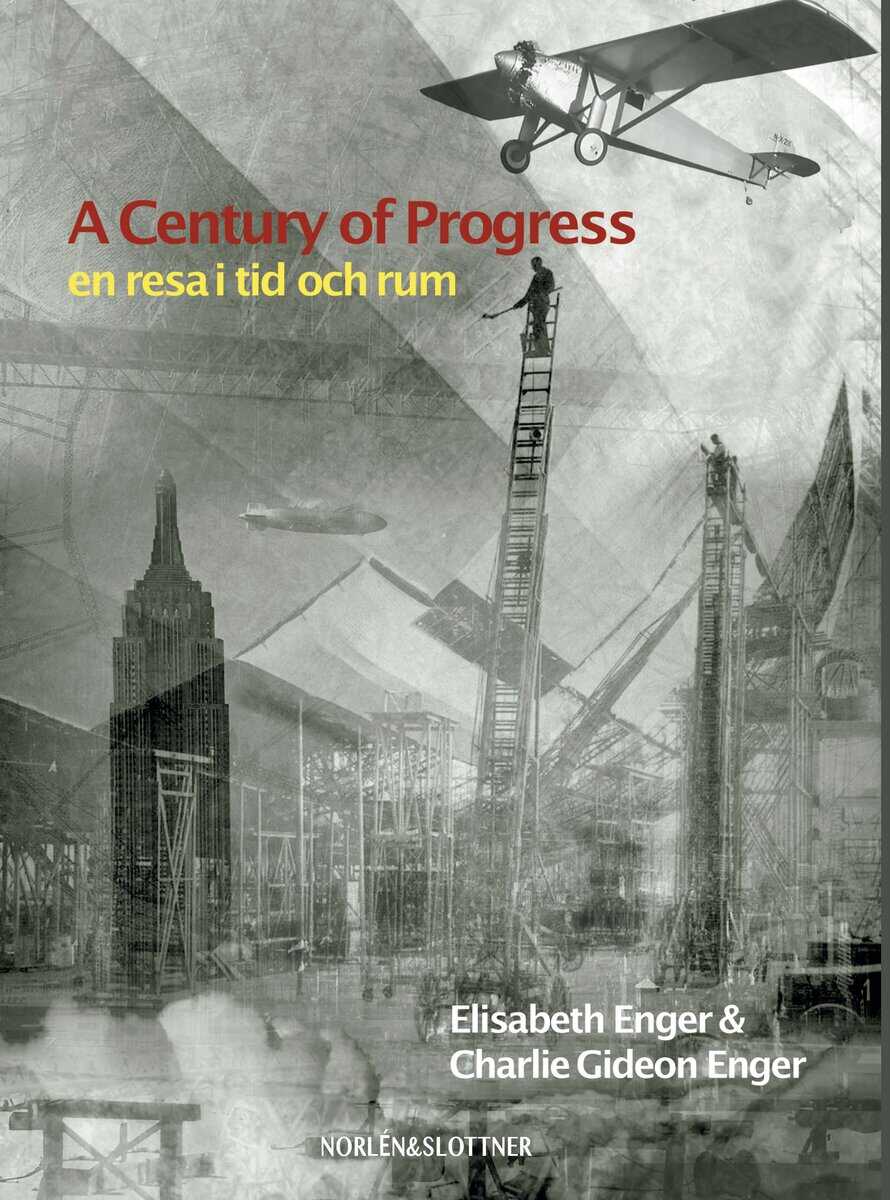 Elisabeth Enger : A Century of Progress : en resa i tid och rum