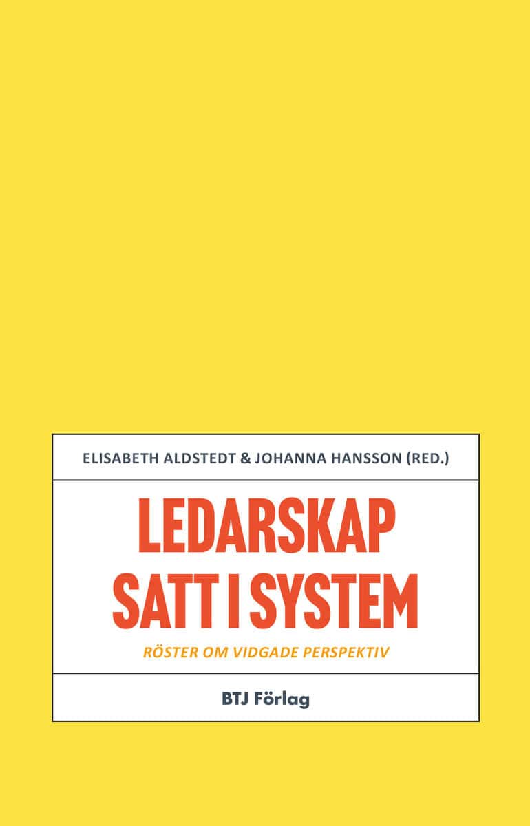 Aldstedt, Elisabeth ; Hansson, Johanna [red.] : Ledarskap satt i system