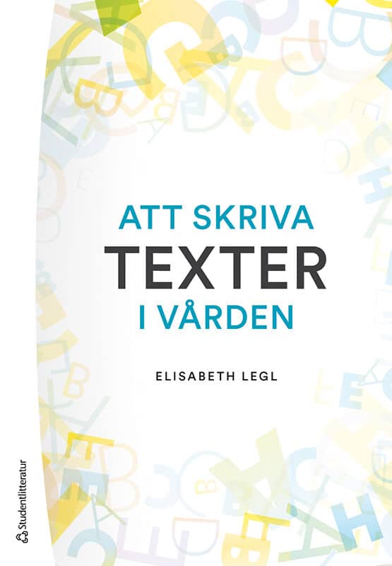 Elisabeth Legl : Att skriva texter i vården