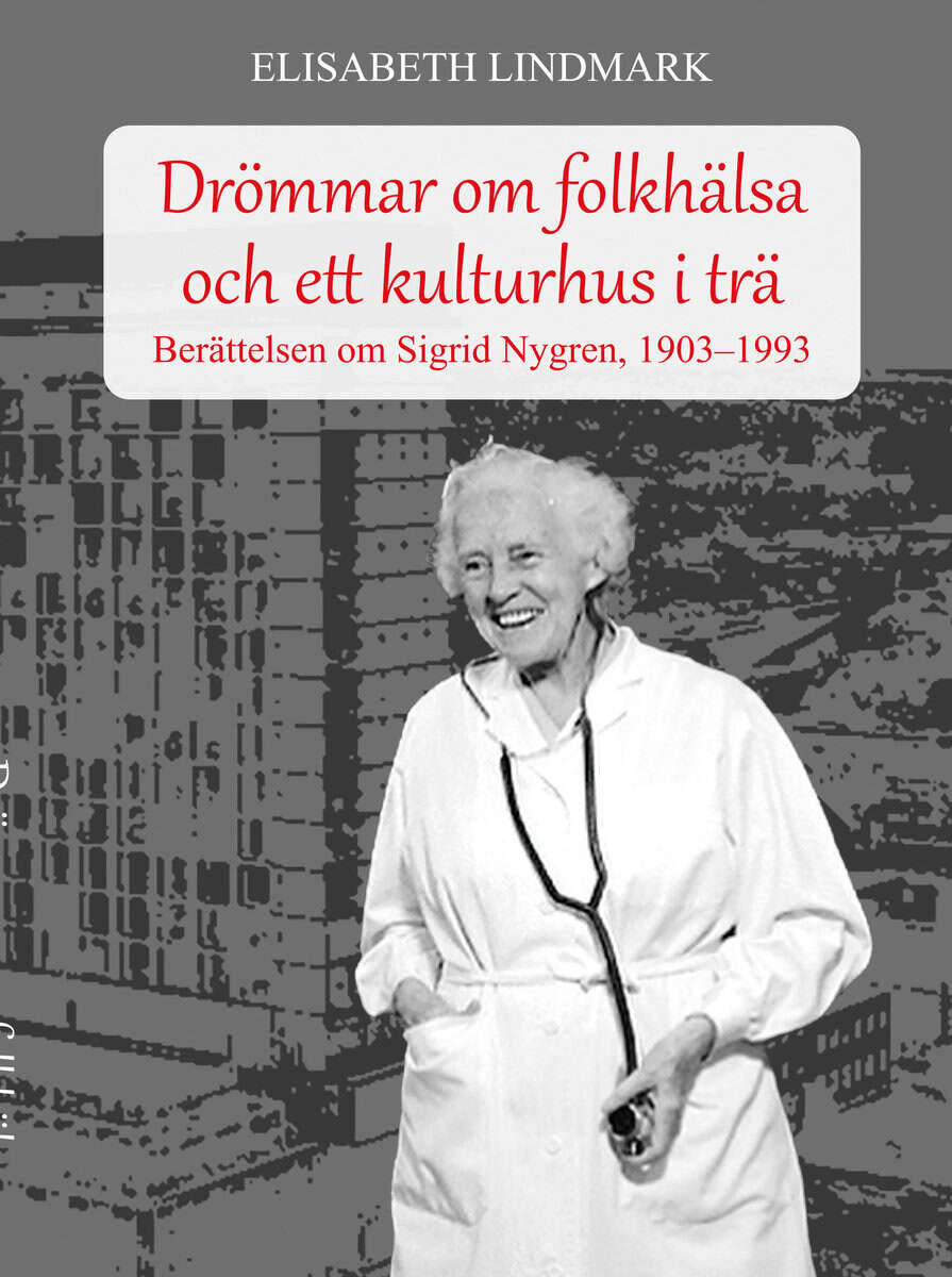 Elisabeth Lindmark : Drömmar om folkhälsa och ett kulturhus i trä