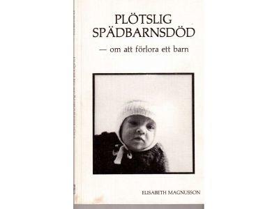 Elisabeth Magnusson : Plötslig spädbarnsdöd. Om att förlora ett barn