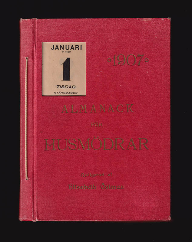 Elisabeth Östman : Almanack för Husmödrar 1907. Redigerad af Elisabeth Östman [=pärmtitel]