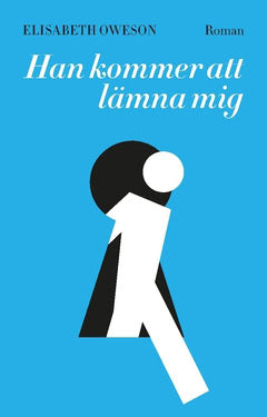 Elisabeth Oweson : Han kommer att lämna mig