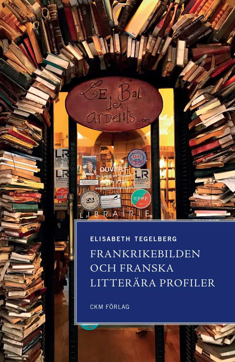 Elisabeth Tegelberg : Frankrikebilden och franska litterära profiler