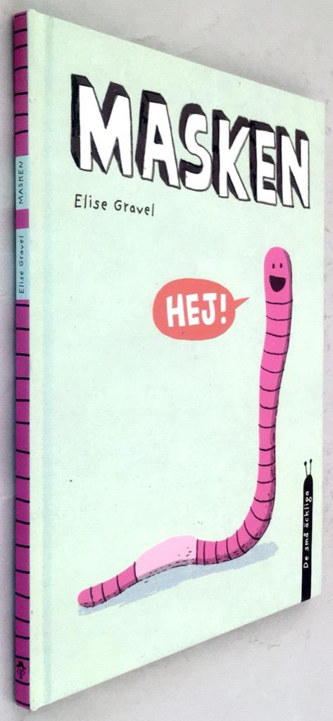 Elise Gravel : Masken - De små äckliga