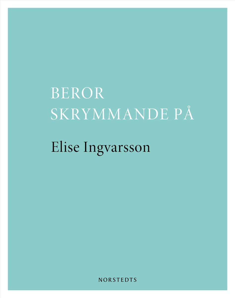 Elise Ingvarsson : Beror skrymmande på