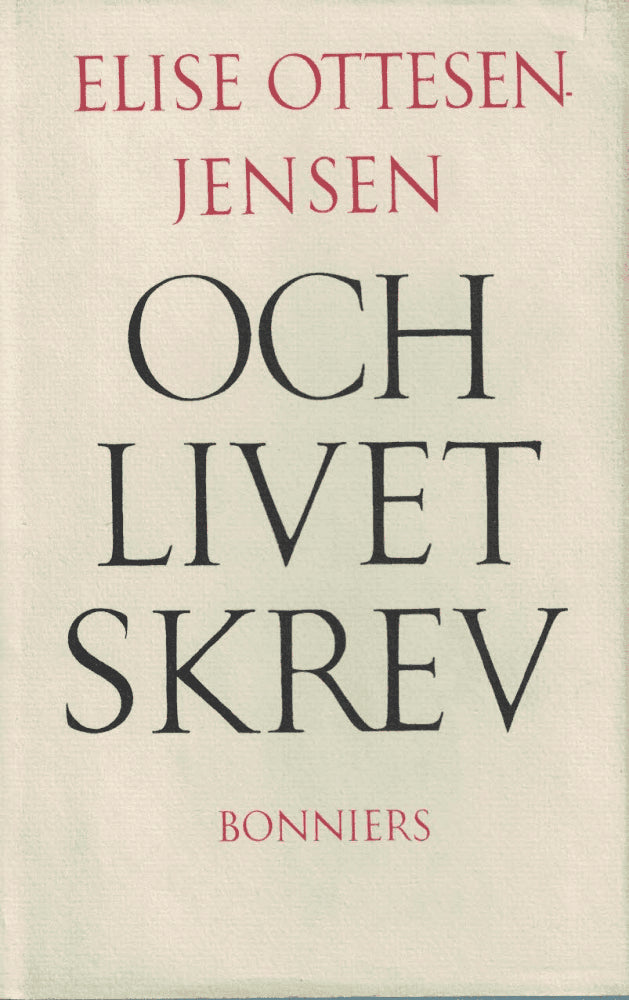 Elise Ottesen-Jensen : Och livet skrev