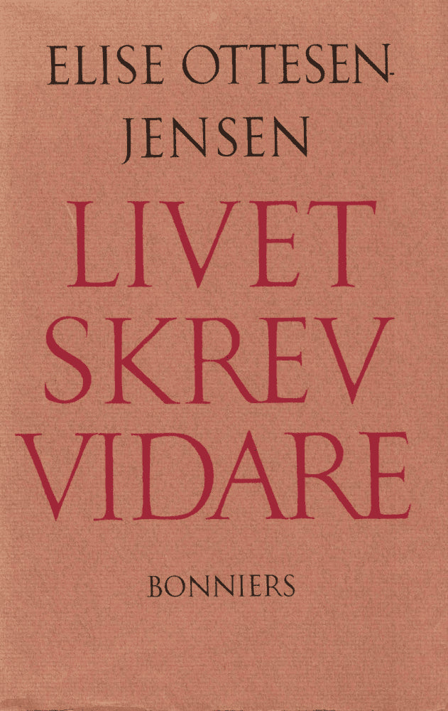 Elise Ottosen-Jensen : Livet skrev vidare
