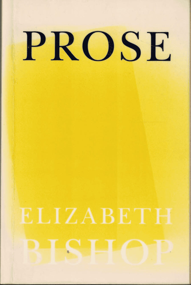 Elizabeth Bishop : Prose