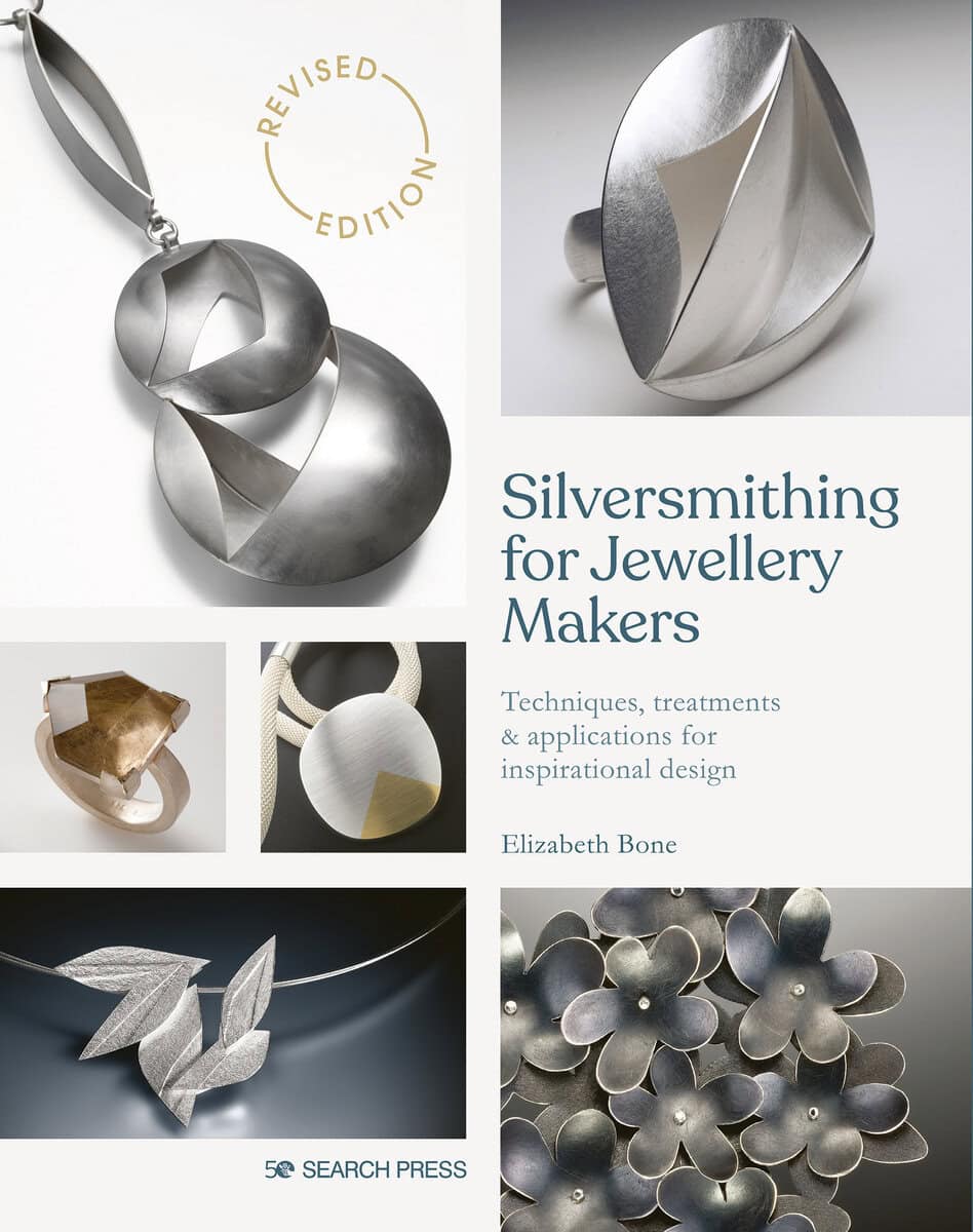 Elizabeth Bone : Silversmithing for Jewellery Makers (New Edition)