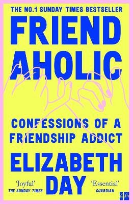 Elizabeth Day : Friendaholic
