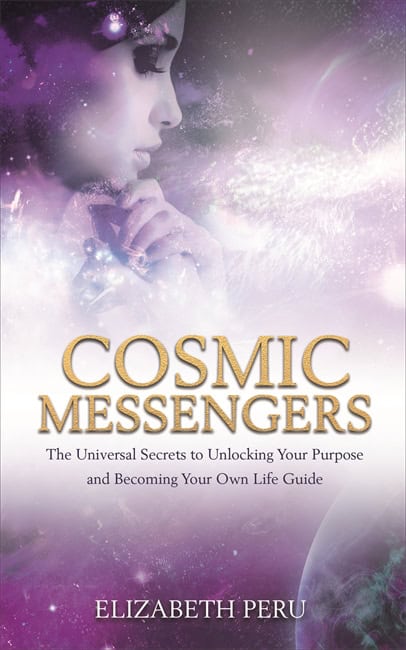 Elizabeth Peru : Cosmic messengers - the universal secrets to unlocking your purpose and bec