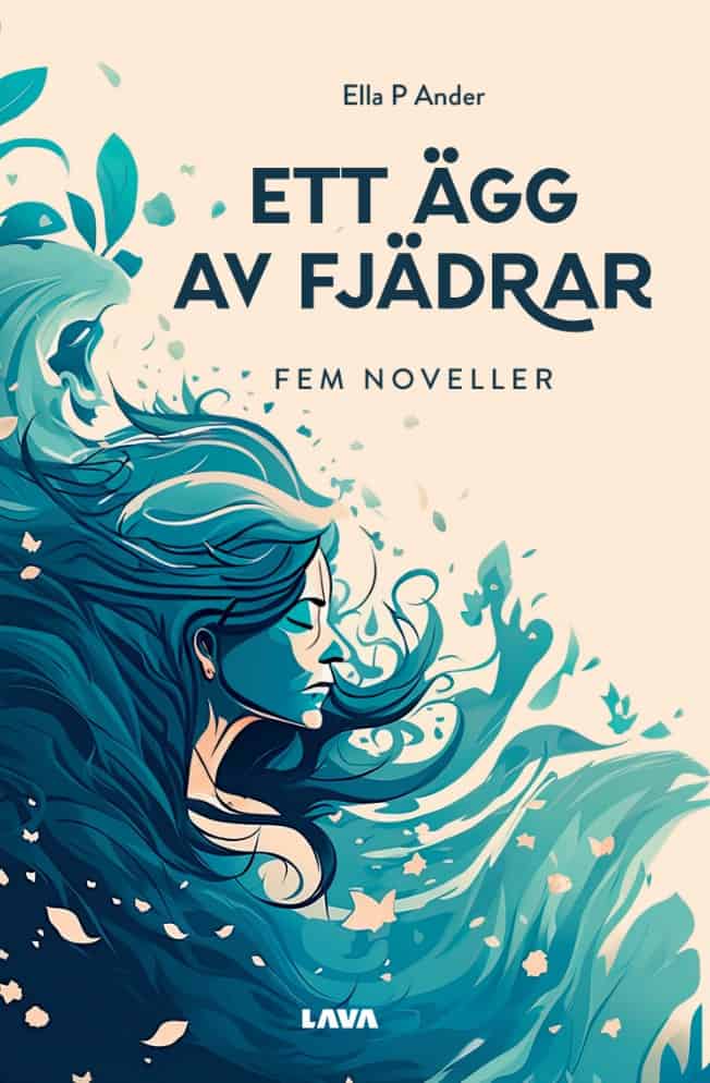 Ella P. Ander : Ett ägg av fjädrar : fem noveller