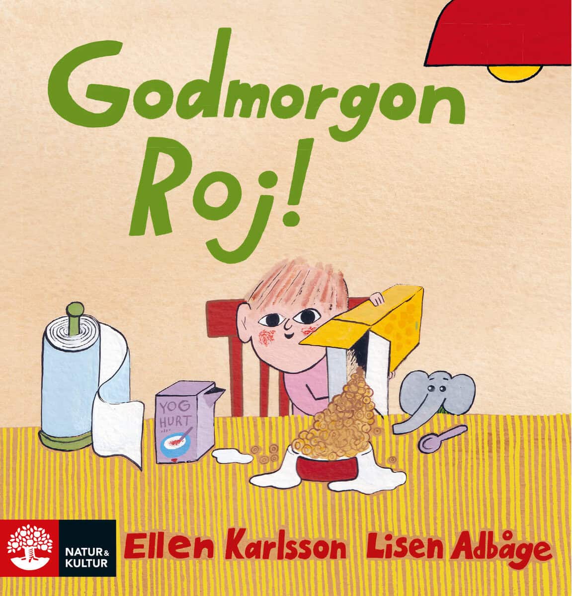 Karlsson, Ellen ; Adbåge, Lisen : Godmorgon, Roj!