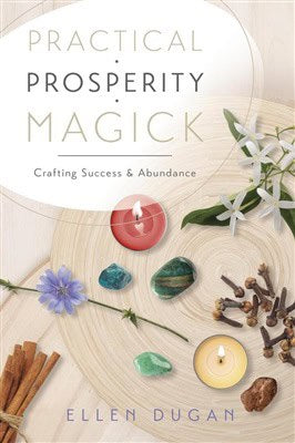 Ellen Dugan : Practical Prosperity Magick