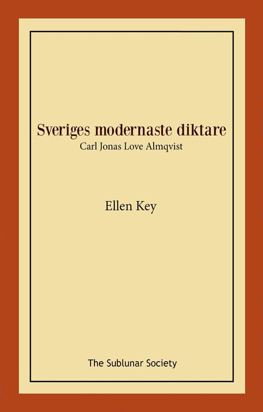 Ellen Key : Sveriges modernaste diktare : Carl Jonas Love Almqvist
