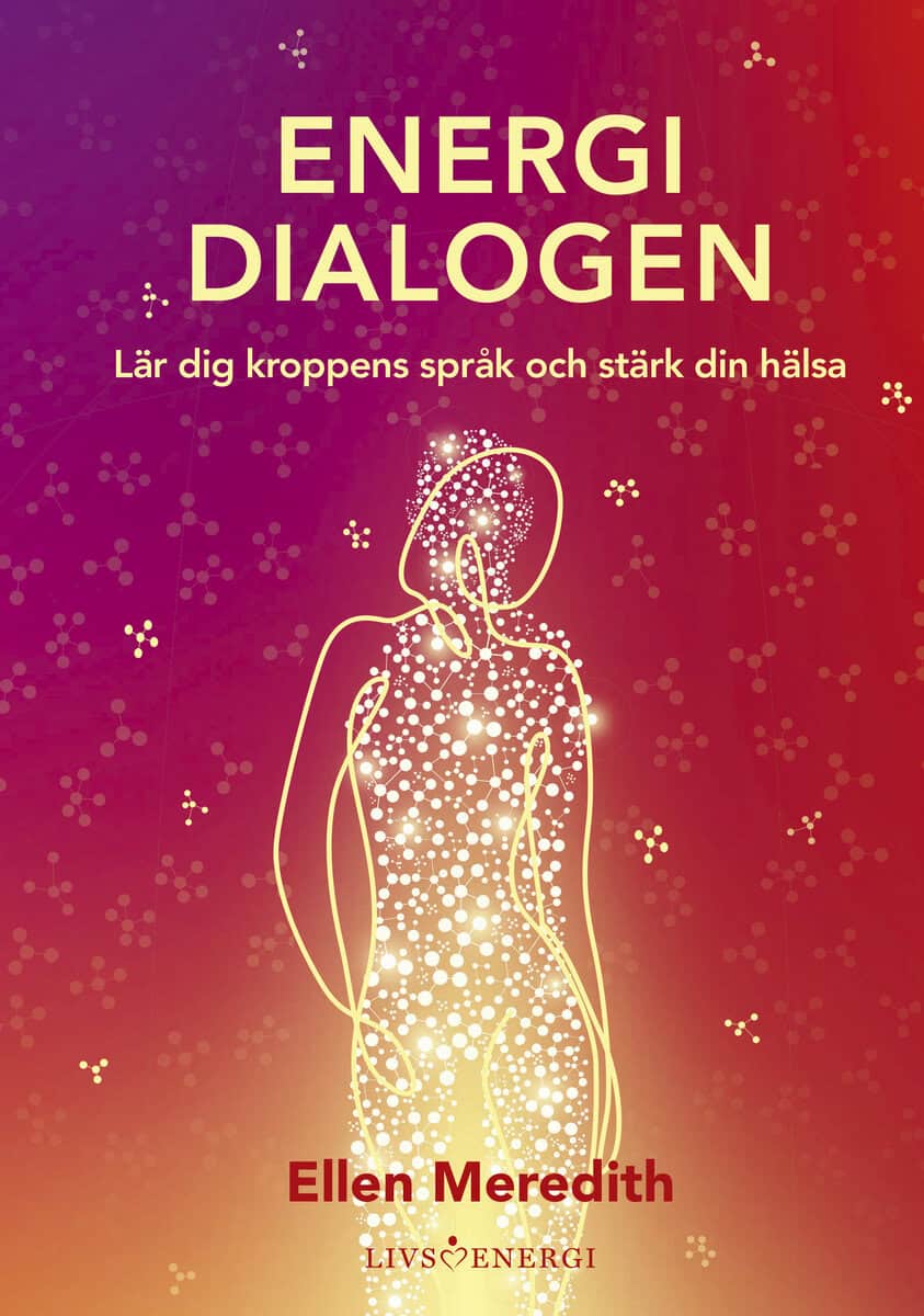 Ellen Meredith : Energidialogen : lär dig kroppens språk och stärk din hälsa