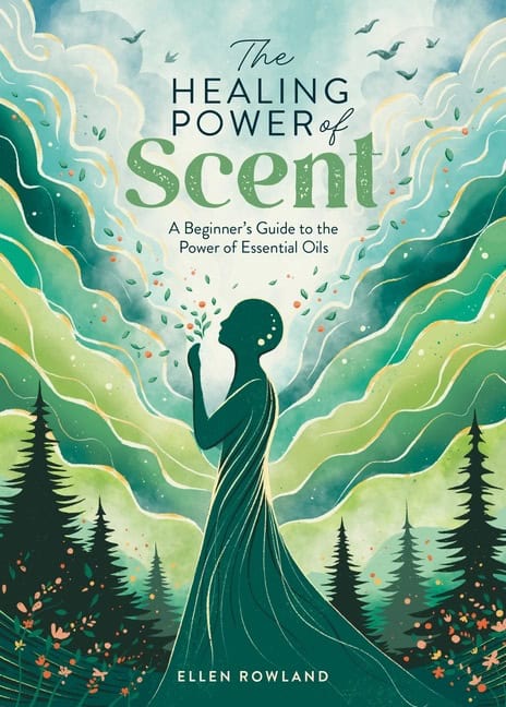 Ellen Rowland : The Healing Power of Scent