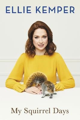 Ellie Kemper : My Squirrel Days