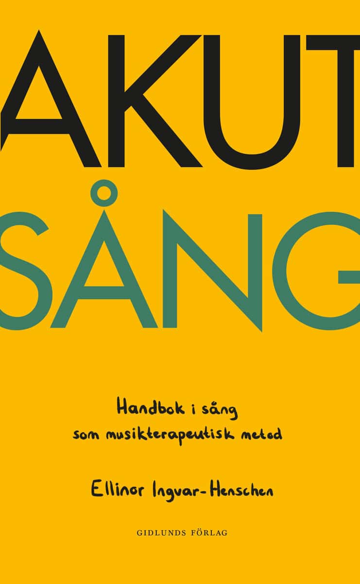 Ellinor Ingvar-Henschen : Akut sång : handbok i sång som musikterapeutisk metod