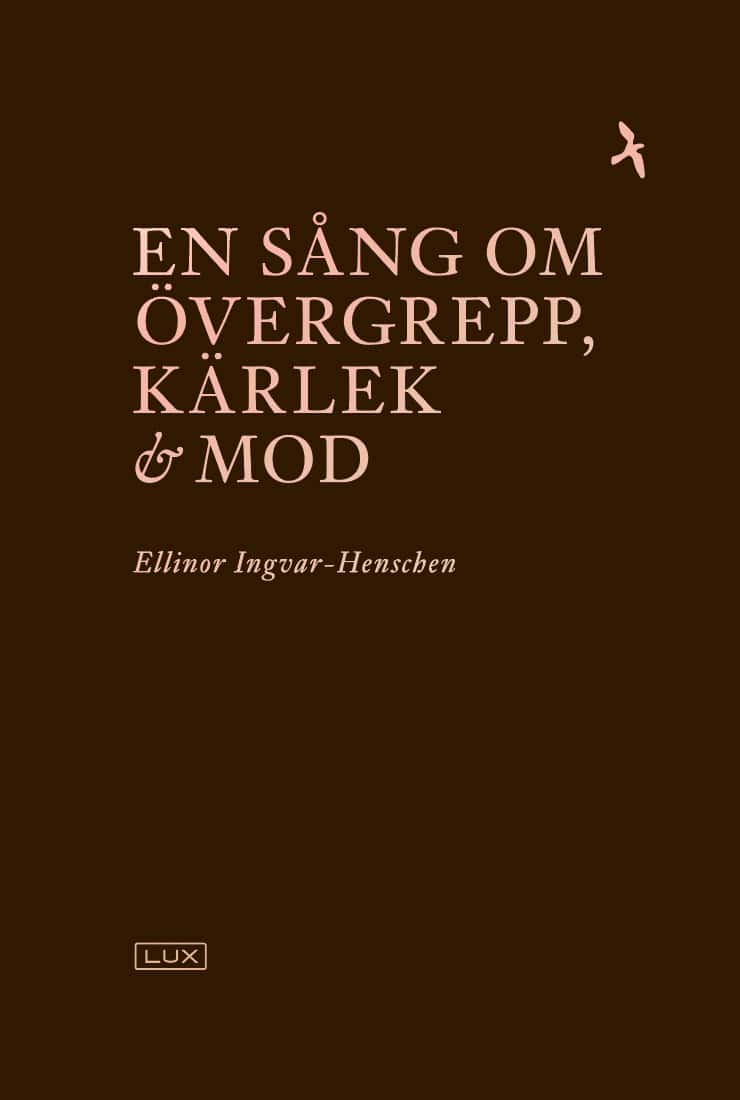 Ellinor Ingvar-Henschen : En sång om övergrepp, kärlek och mod