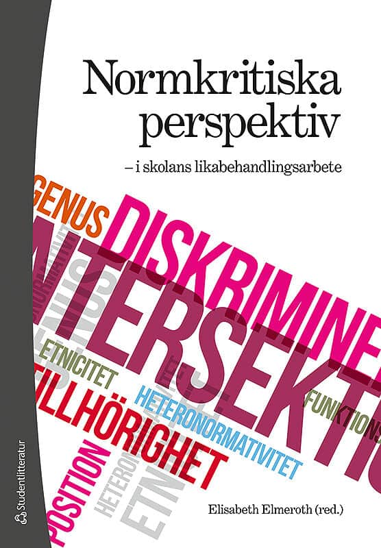 Elmeroth, Elisabeth ; Eek-Karlsson, Lotta ; Hedlin, Maria ; Lundin, Mattias ; Torpsten, Ann-Christin ; Willén Lundgren, Berit ; Karlsudd, Peter : Normkritiska perspektiv