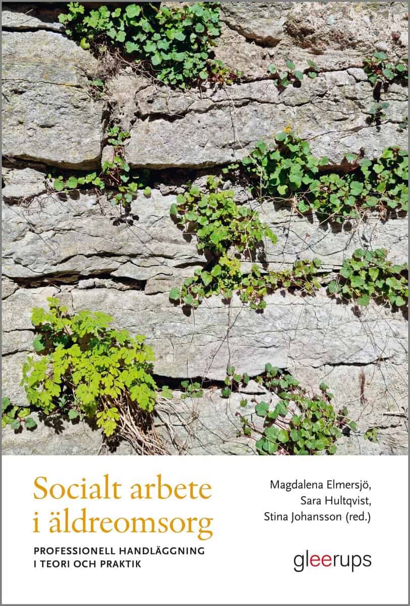 Elmersjö, Magdalena ; Hultqvist, Sara ; Johansson, Stina [red.] : Socialt arbete i äldreomsorg