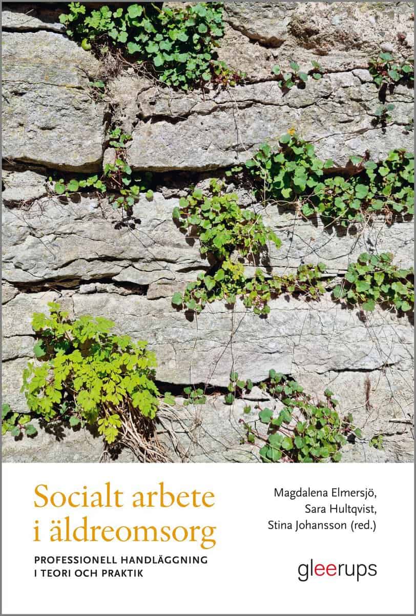 Elmersjö, Magdalena ; Hultqvist, Sara ; Johansson, Stina [red.] : Socialt arbete i äldreomsorg