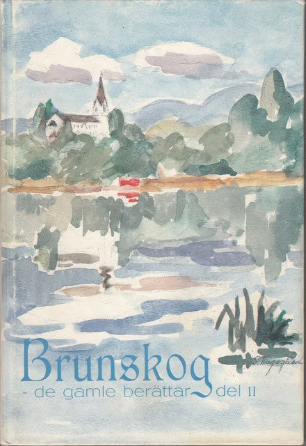 Persson, Elof Södervall, Birgit Nyman, Leif : Brunskog de gamle berättar (del II)