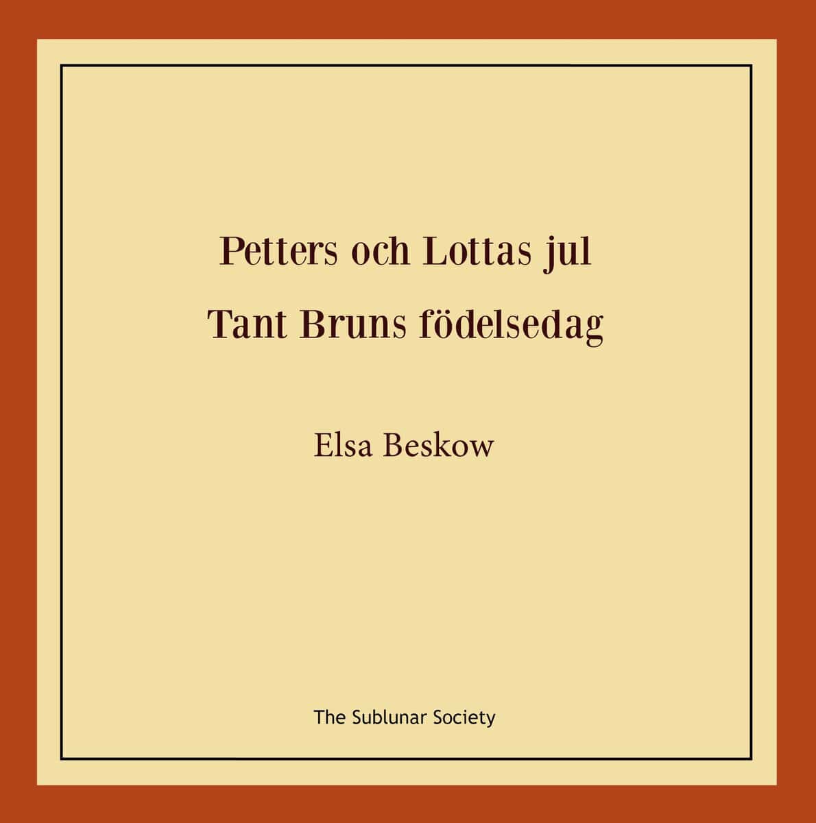 Elsa Beskow : Petters och Lottas jul ; Tant Bruns födelsedag