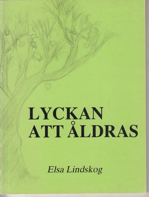 ELSA. LINDSKOG : Lyckan att åldras