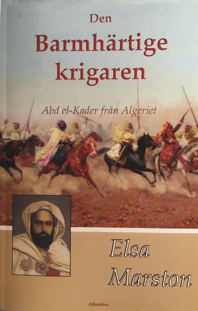 Elsa Marston : Den barmhärtige krigaren - Abd el-Kader från Algeriet