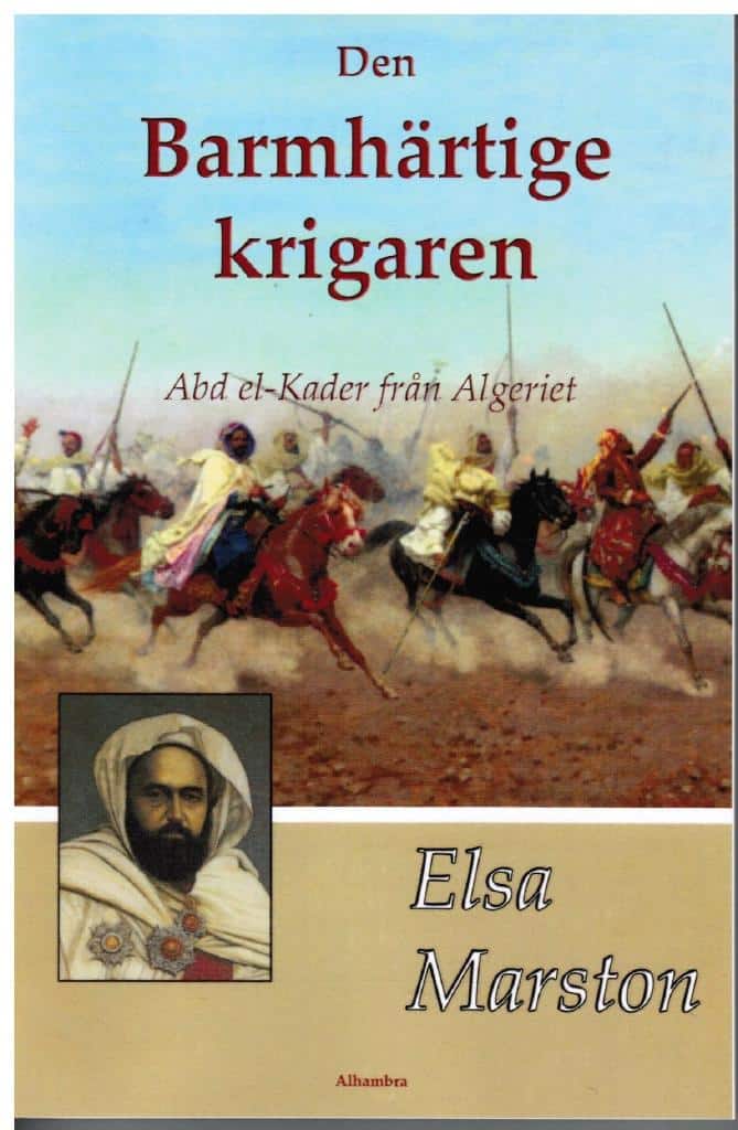 Elsa Marston : Den barmhärtige krigaren. Abd el-Kader från Algeriet
