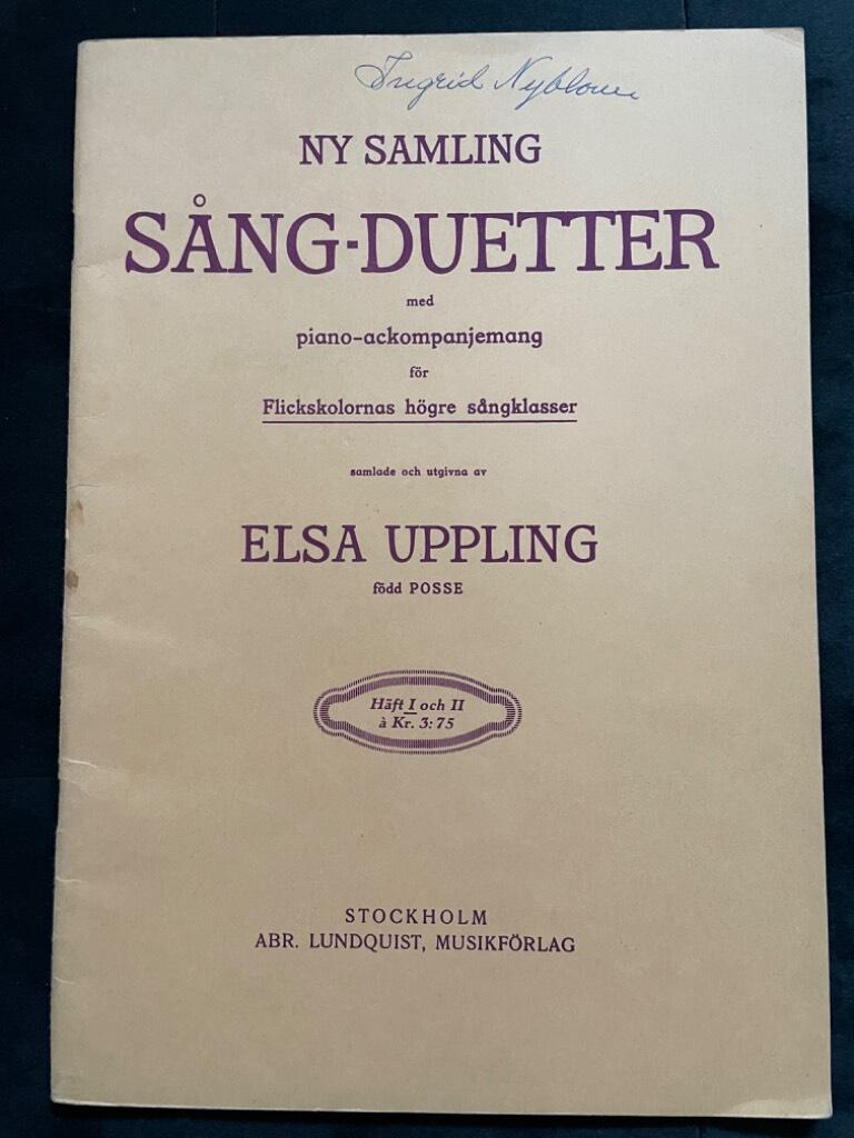 Elsa Uppling : Ny samling sång-duetter med piano-ackompanjemang för Flickskolans högre sångklasser Häft I