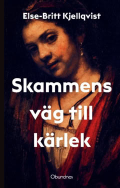 Else-Britt Kjellqvist : Skammens väg till kärlek