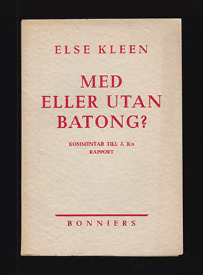 Else Kleen : Med eller utan batong? Kommentar till J. K:s rapport