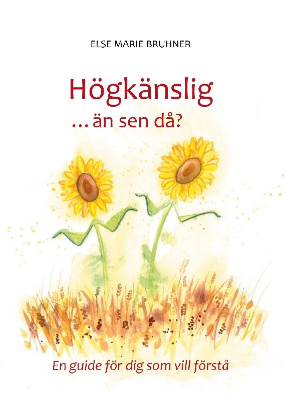 Else Marie Bruhner : Högkänslig ... än sen då? : En guide för dig som vill förstå