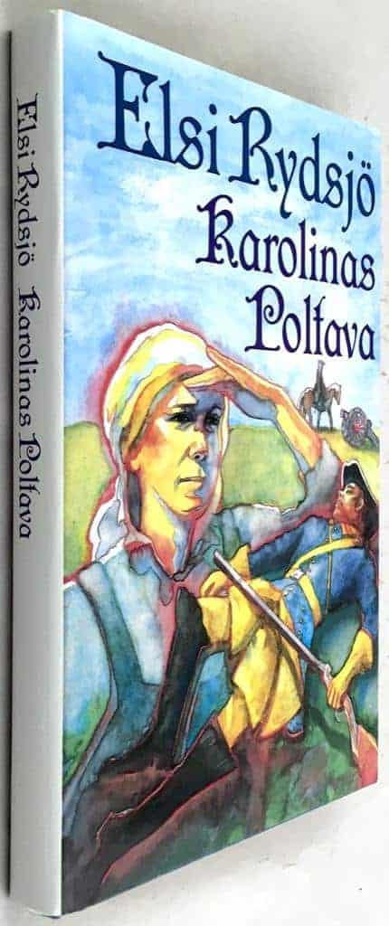 Elsi Rydsjö : Karolinas Poltava - Karolinernas kvinnor - Bok 1