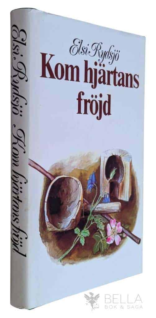 Elsi Rydsjö : Kom hjärtans fröjd - Kvinnorna på Stensvik - Bok 3